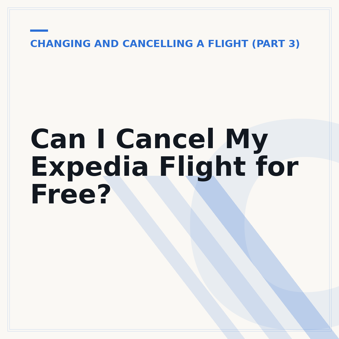 Can I Cancel My Expedia Flight for Free?