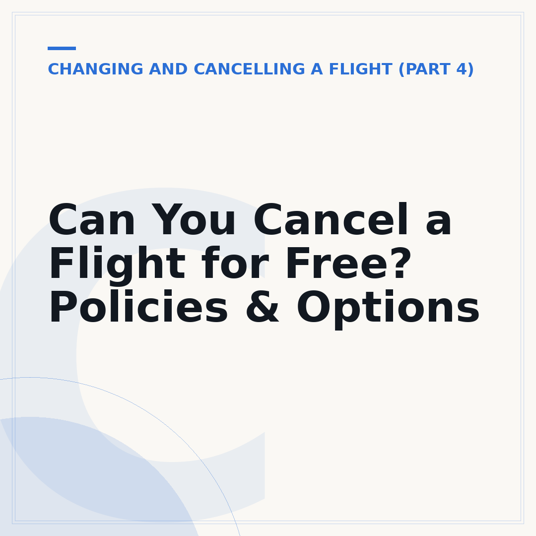 Can You Cancel a Flight for Free? Policies & Options