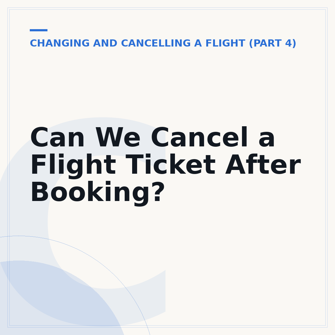 Can We Cancel a Flight Ticket After Booking?