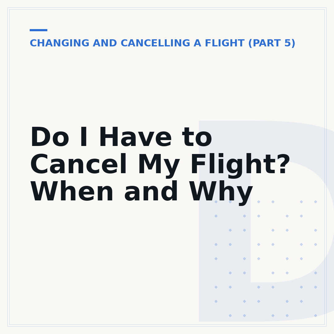 Do I Have to Cancel My Flight? When and Why