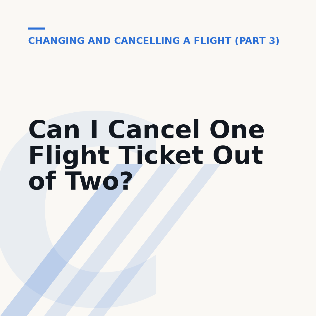 Can I Cancel One Flight Ticket Out of Two?