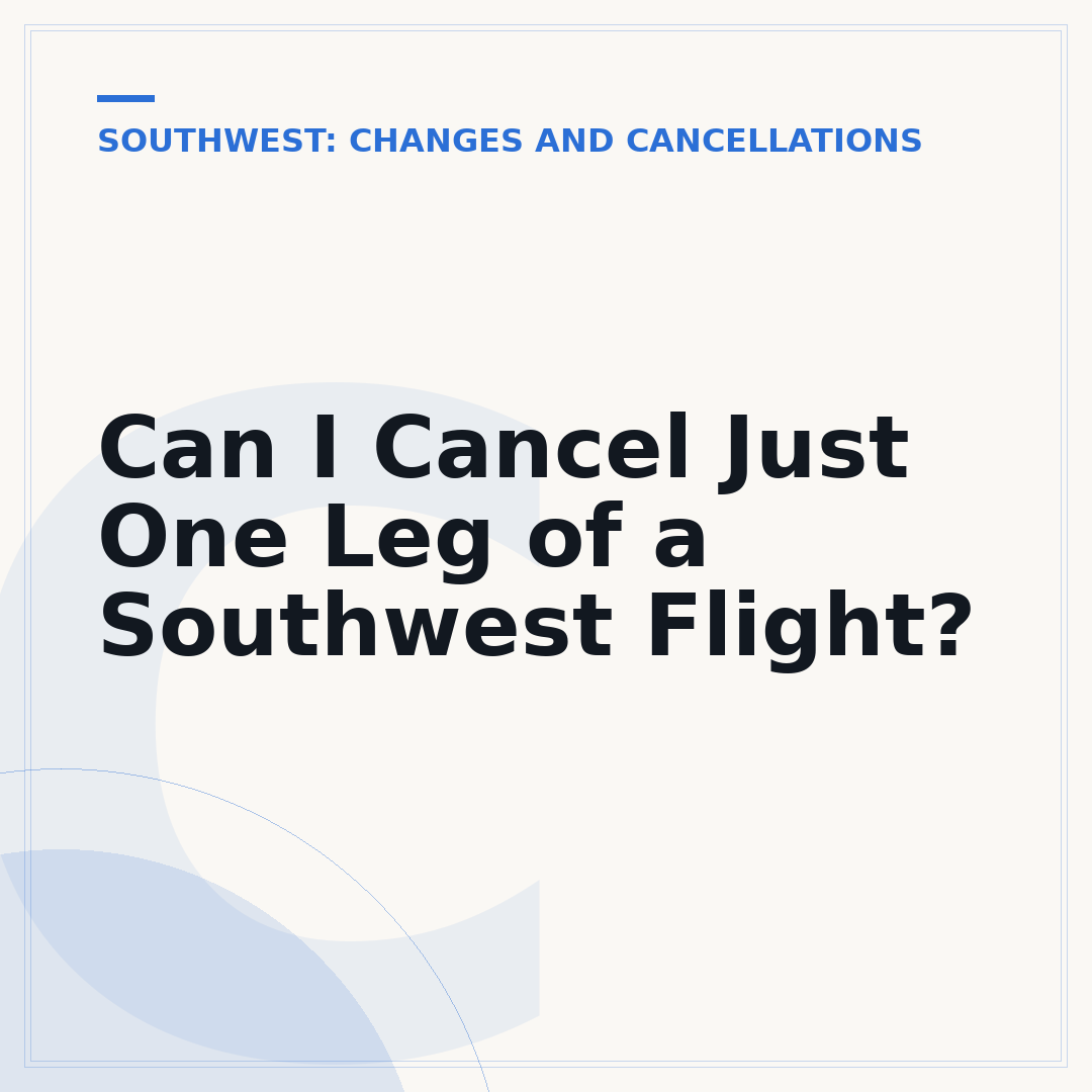 Can I Cancel Just One Leg of a Southwest Flight?