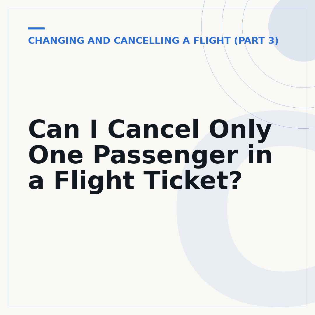 Can I Cancel Only One Passenger in a Flight Ticket?