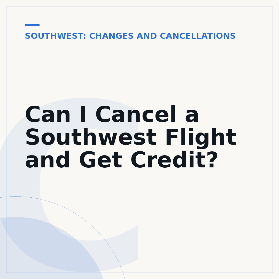 Can I Cancel a Southwest Flight and Get Credit?