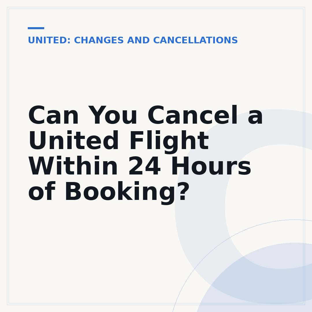 Can You Cancel a United Flight Within 24 Hours of Booking?