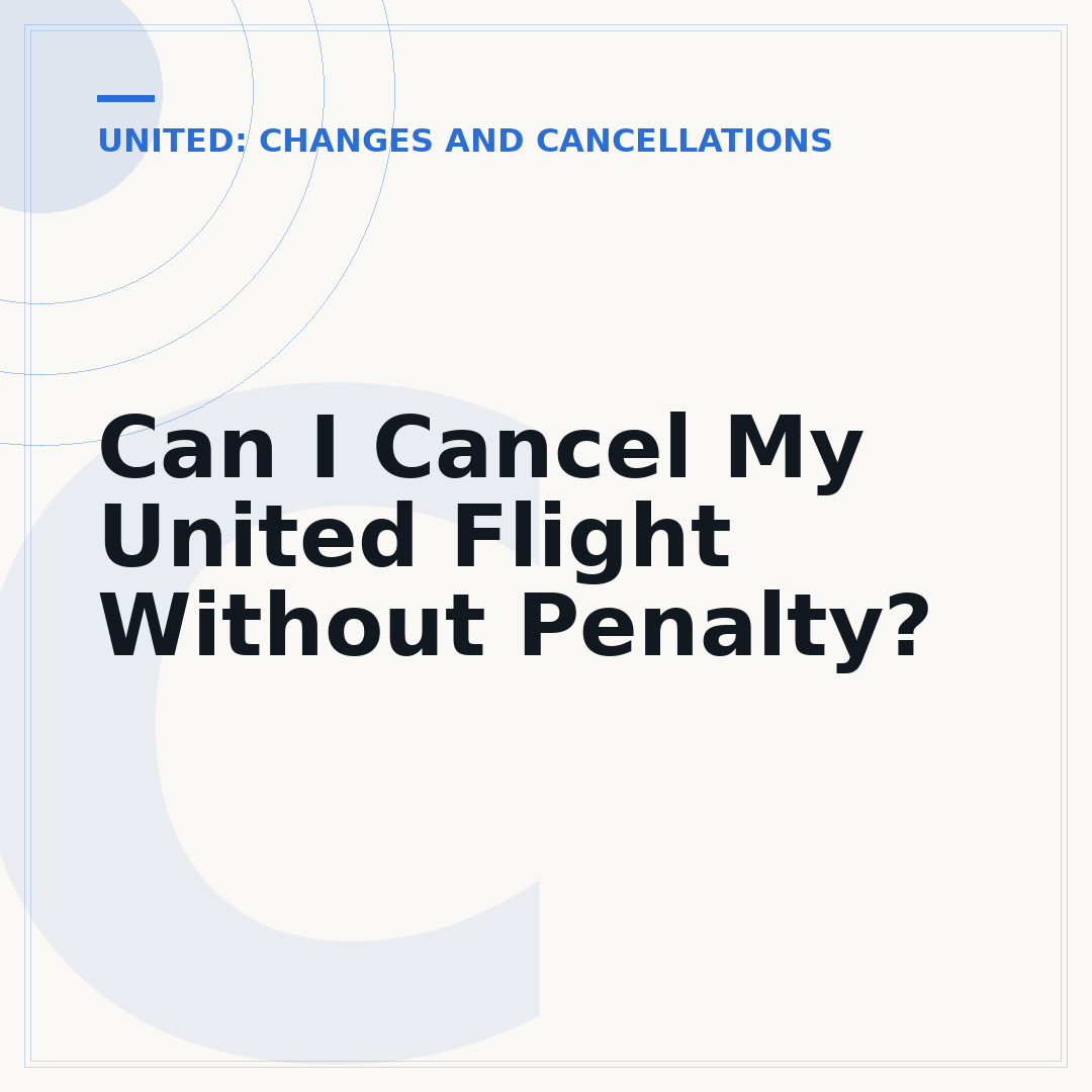 Can I Cancel My United Flight Without Penalty?