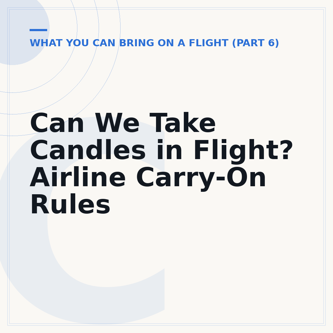 Can We Take Candles in Flight? Airline Carry-On Rules
