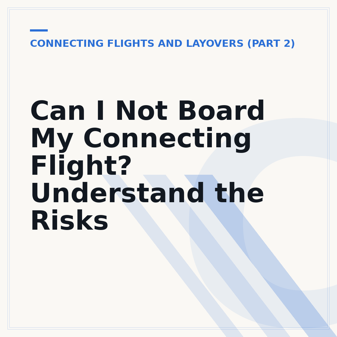 Can I Not Board My Connecting Flight? Understand the Risks