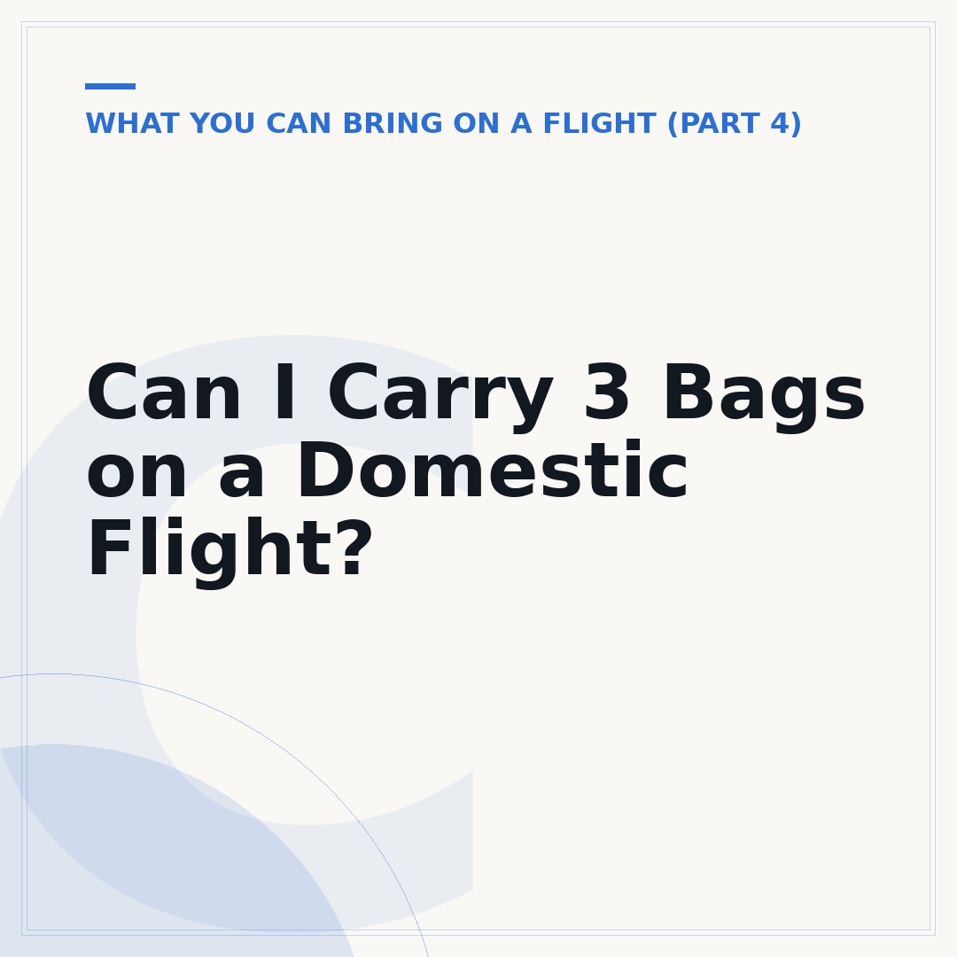 Can I Carry 3 Bags on a Domestic Flight?