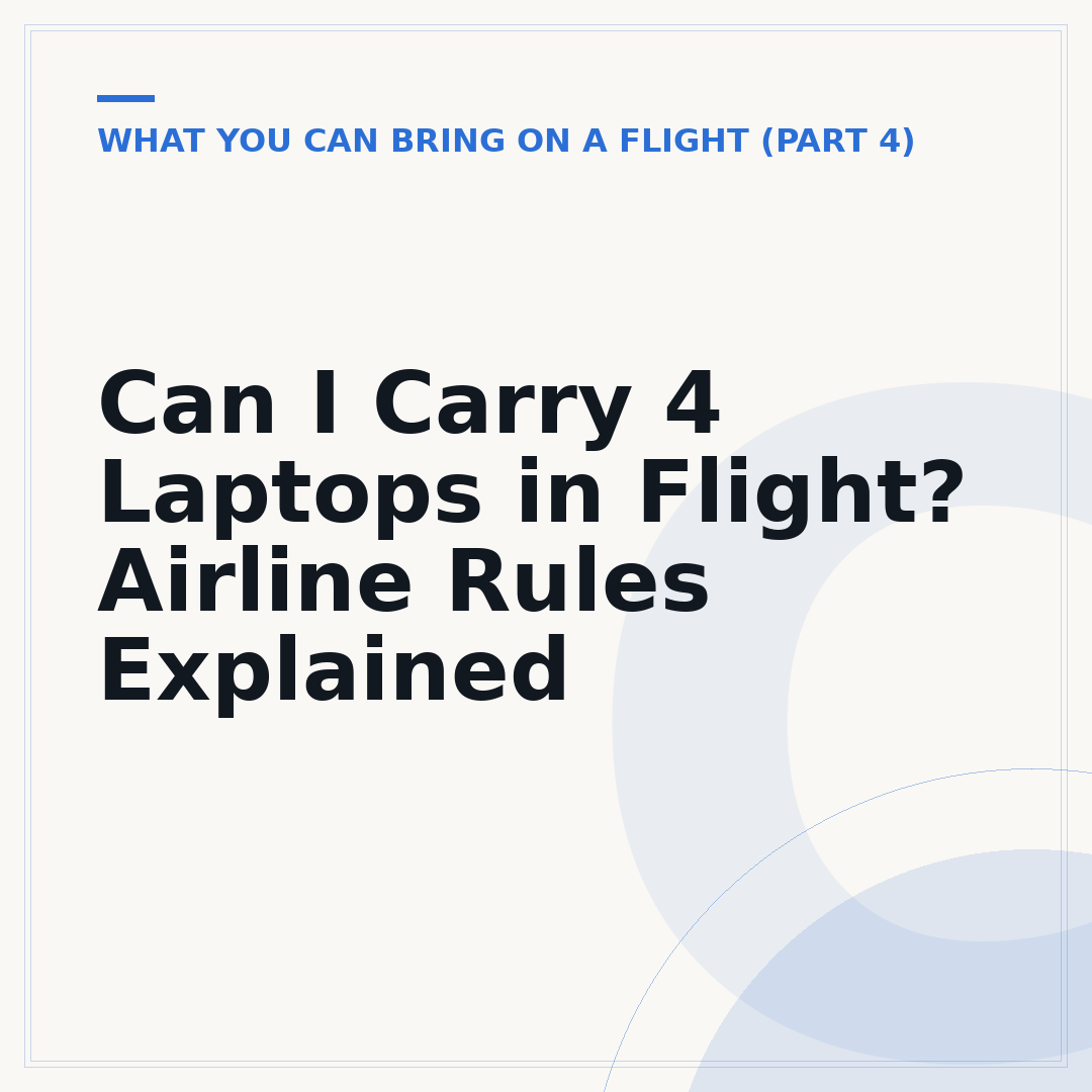 Can I Carry 4 Laptops in Flight? Airline Rules Explained