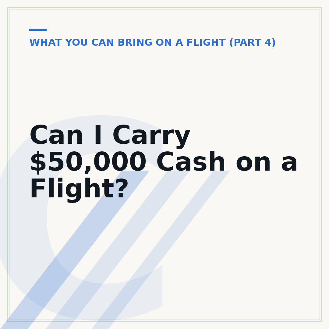 Can I Carry $50,000 Cash on a Flight?