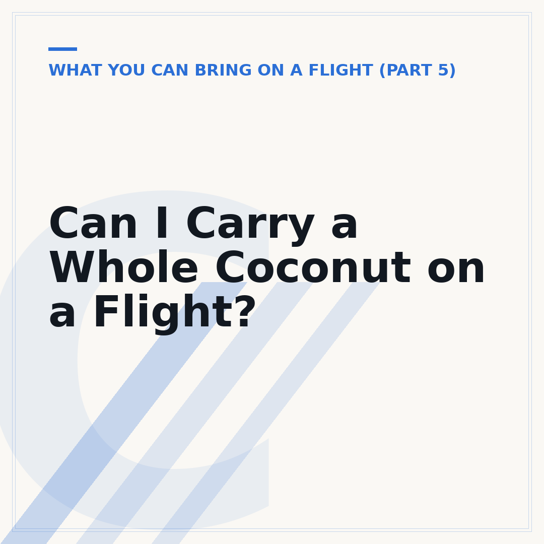 Can I Carry a Whole Coconut on a Flight?