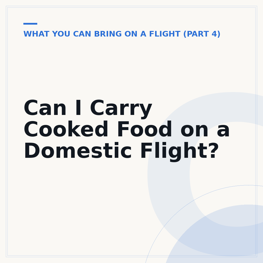 Can I Carry Cooked Food on a Domestic Flight?