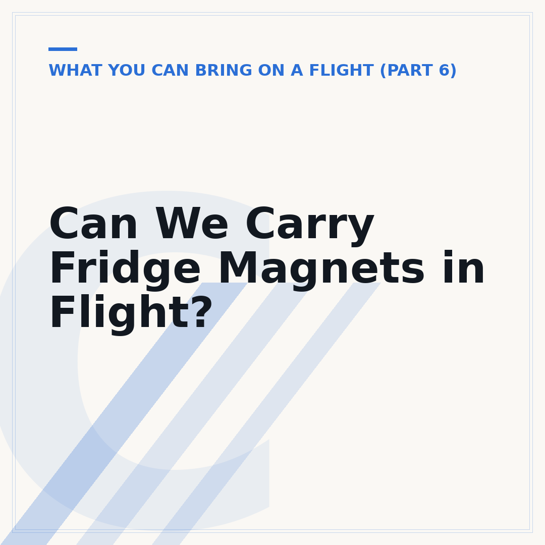 Can We Carry Fridge Magnets in Flight?