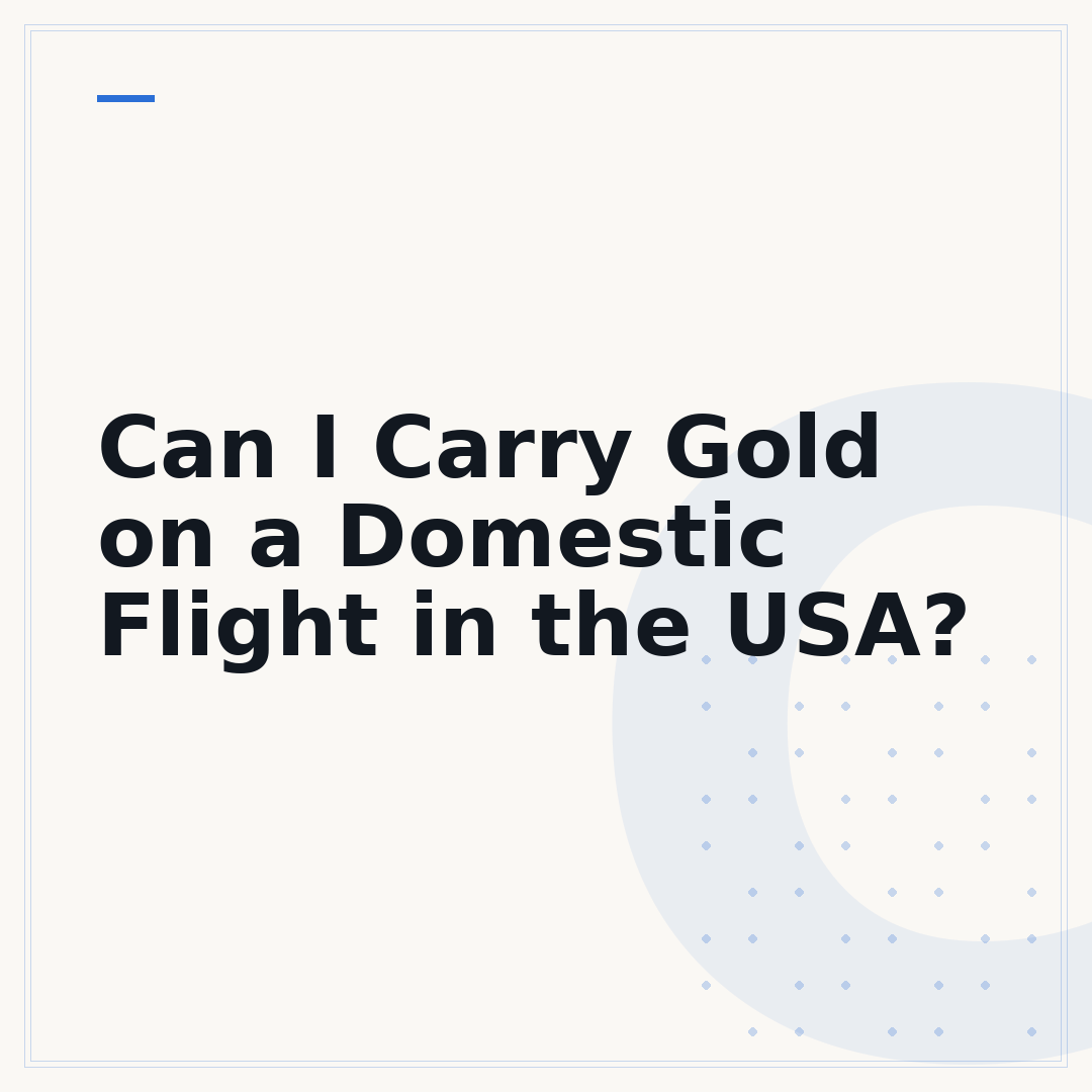 Can I Carry Gold on a Domestic Flight in the USA?