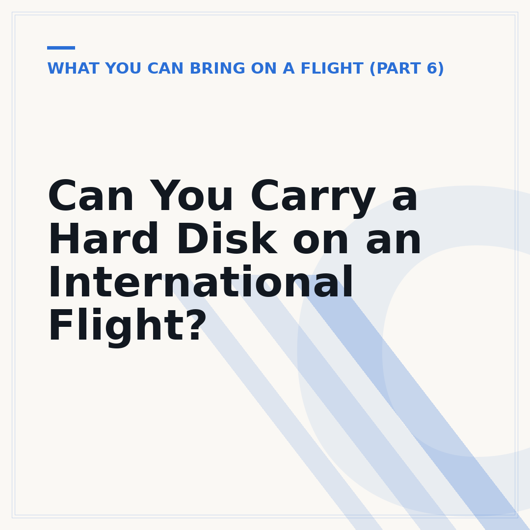 Can You Carry a Hard Disk on an International Flight?