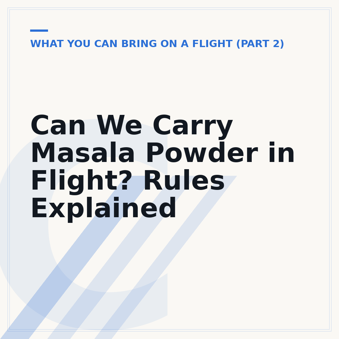Can We Carry Masala Powder in Flight? Rules Explained