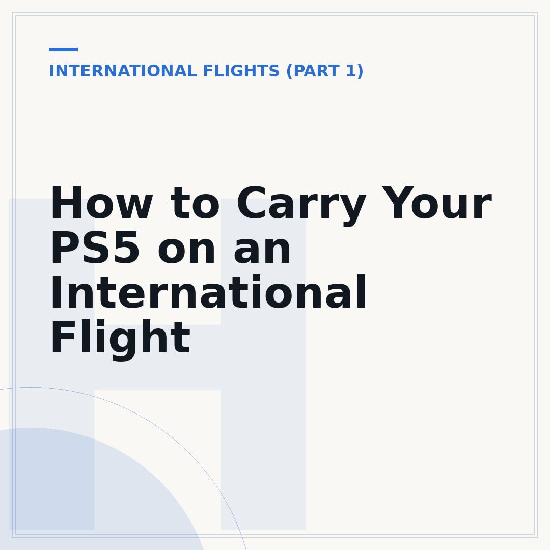 How to Carry Your PS5 on an International Flight