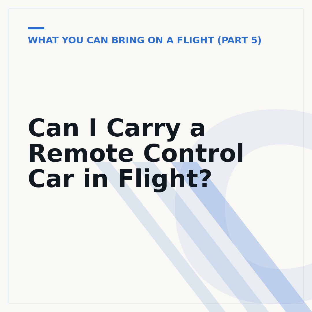 Can I Carry a Remote Control Car in Flight?