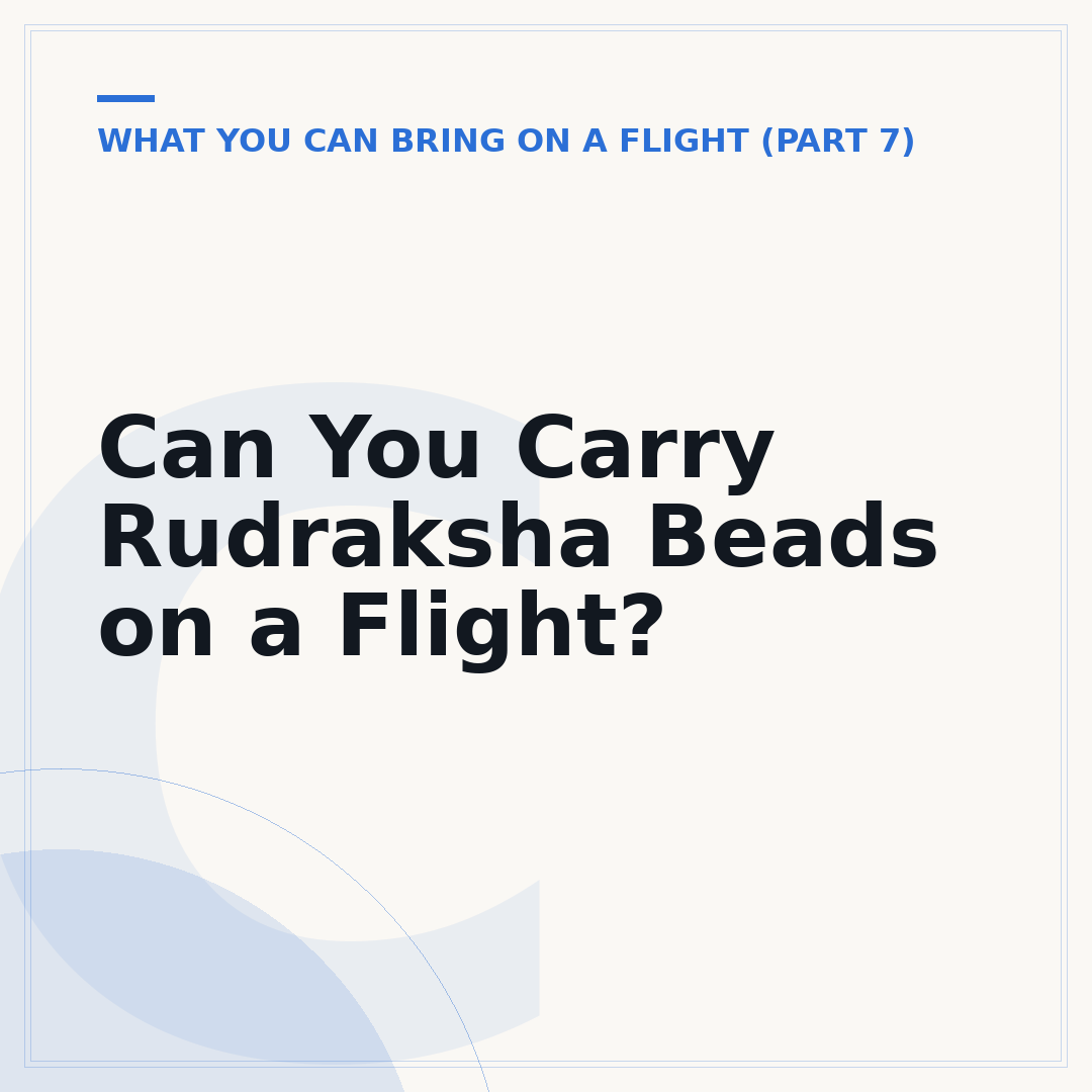 Can You Carry Rudraksha Beads on a Flight?
