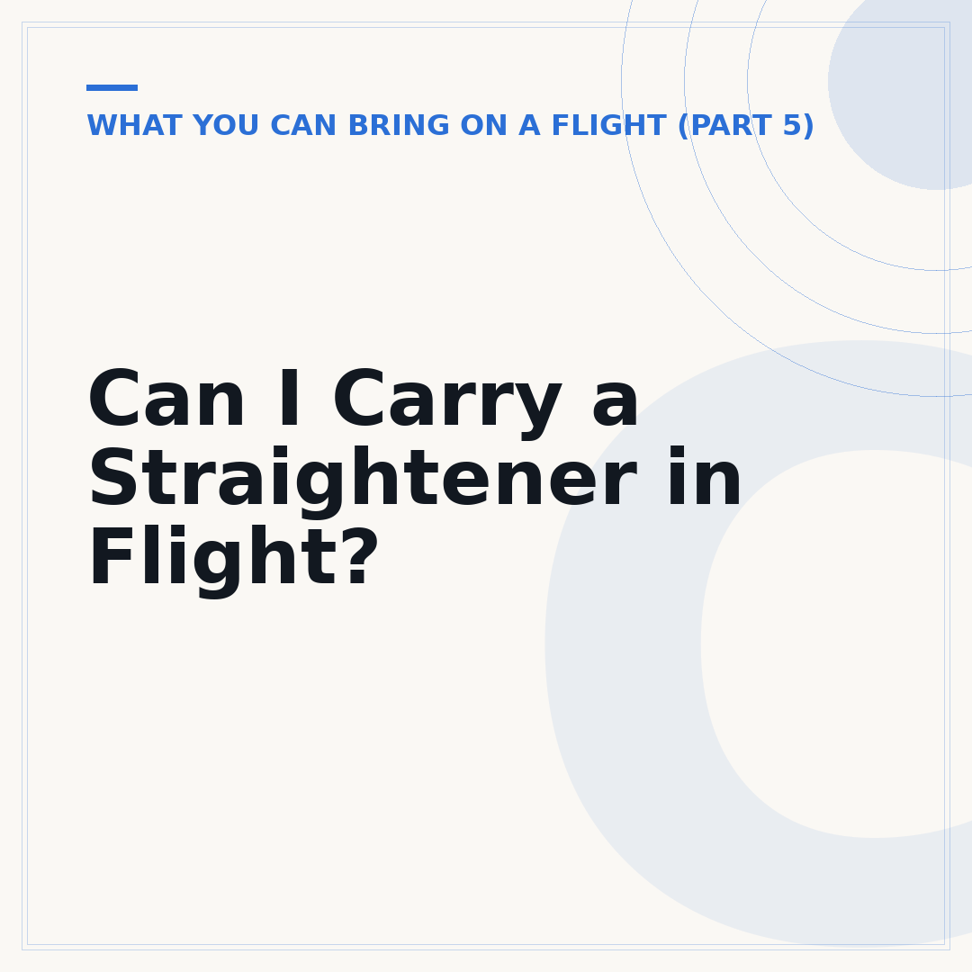 Can I Carry a Straightener in Flight?
