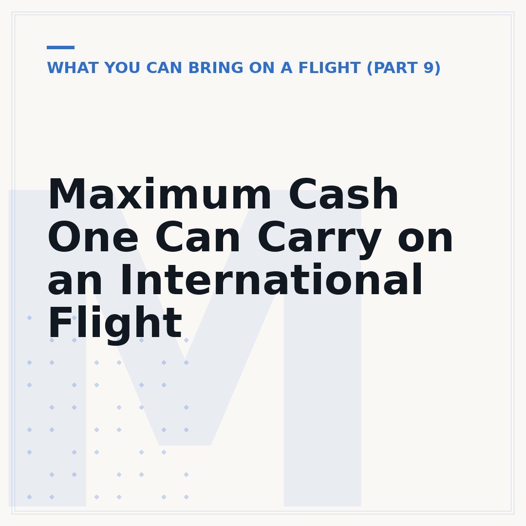 Maximum Cash One Can Carry on an International Flight
