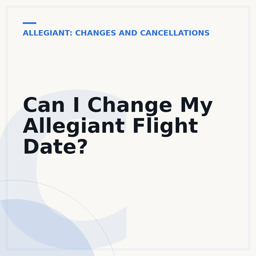 Can I Change My Allegiant Flight Date?