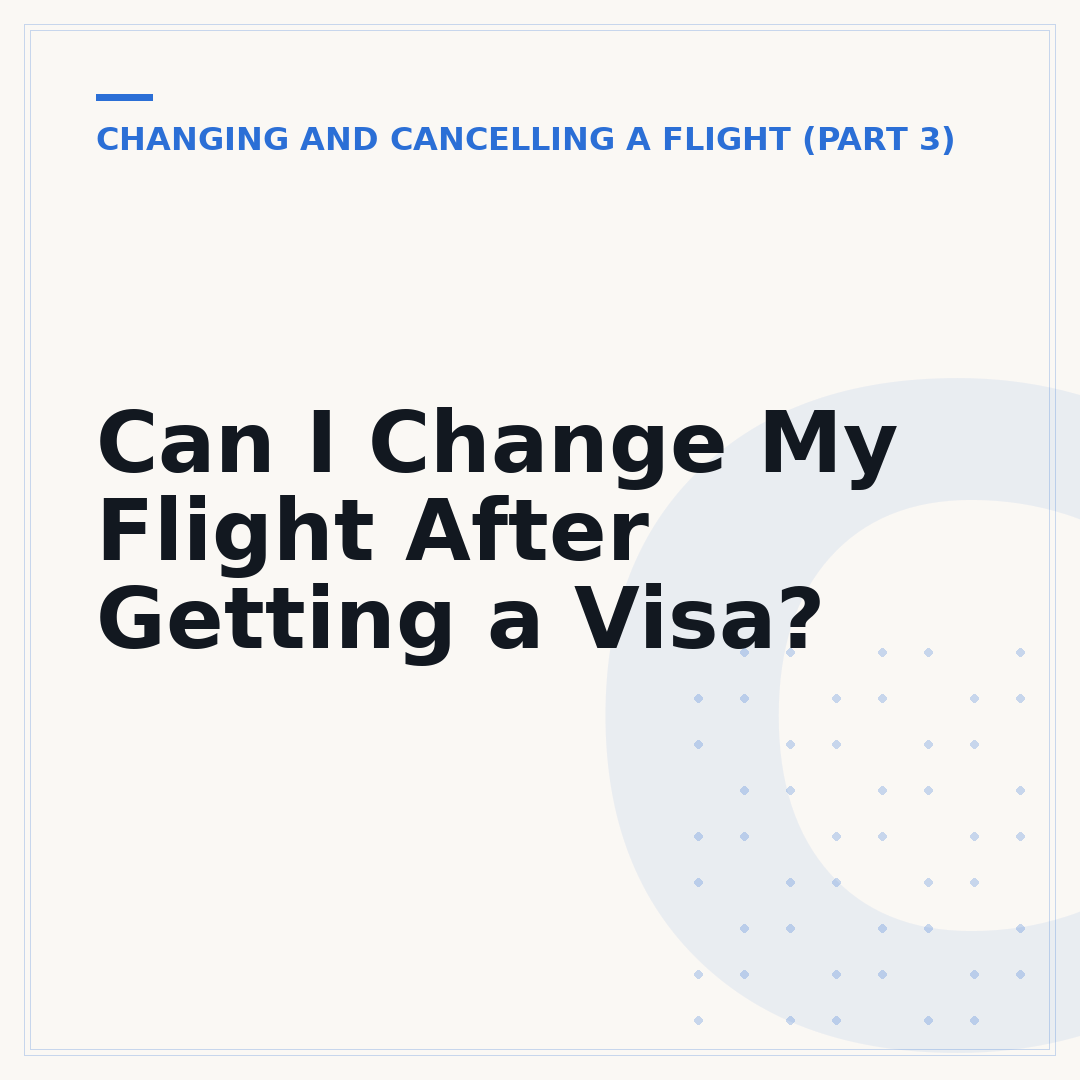 Can I Change My Flight After Getting a Visa?