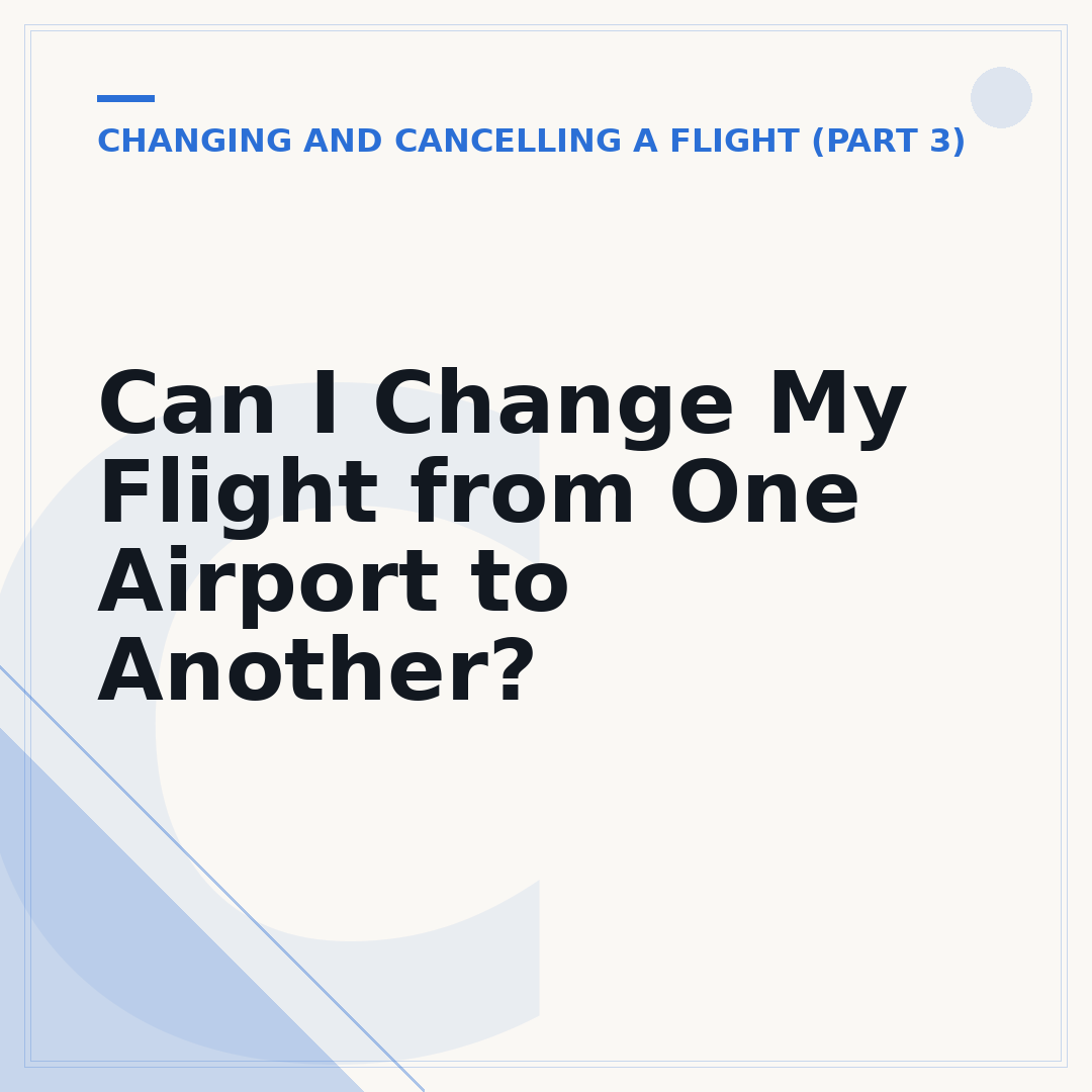 Can I Change My Flight from One Airport to Another?