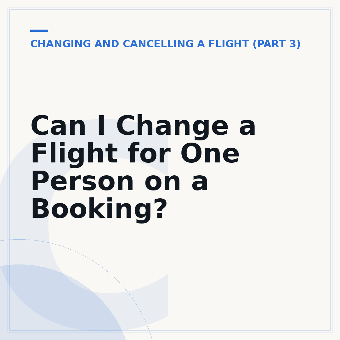 Can I Change a Flight for One Person on a Booking?