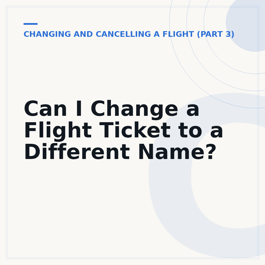 Can I Change a Flight Ticket to a Different Name?