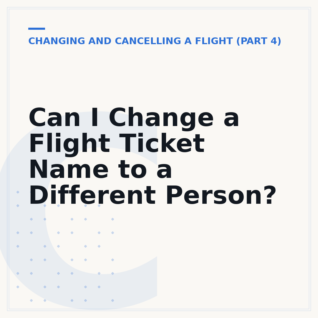 Can I Change a Flight Ticket Name to a Different Person?