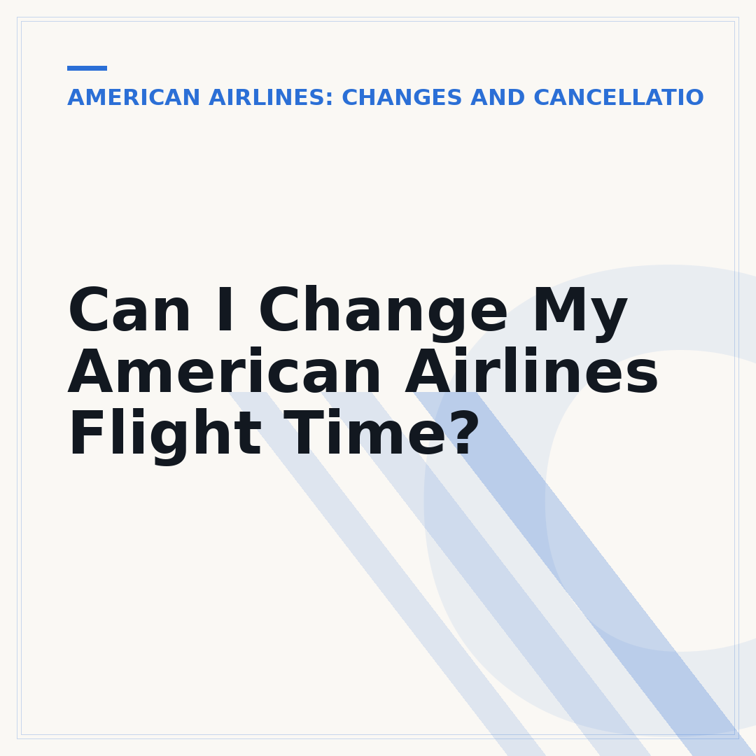 Can I Change My American Airlines Flight Time?