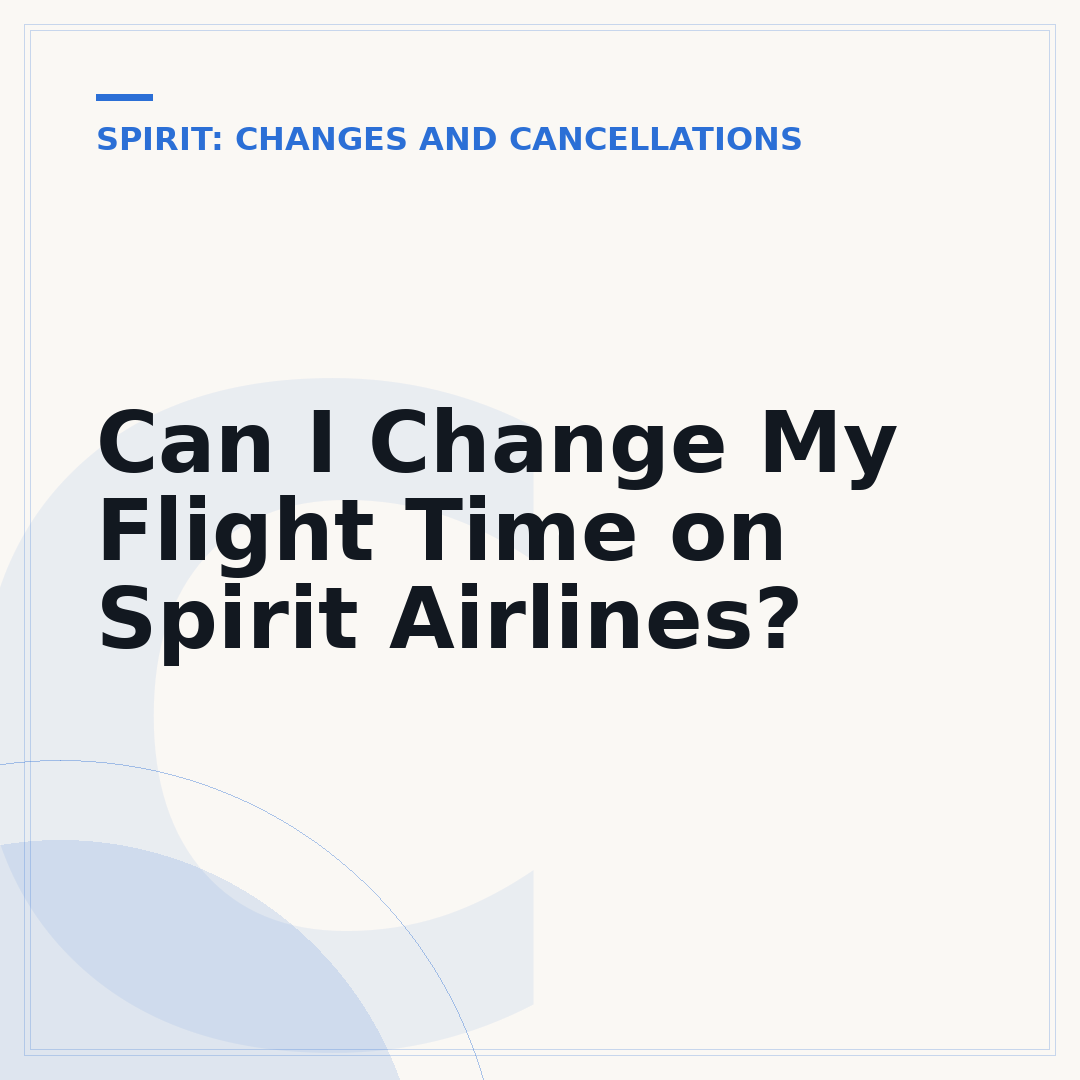Can I Change My Flight Time on Spirit Airlines?