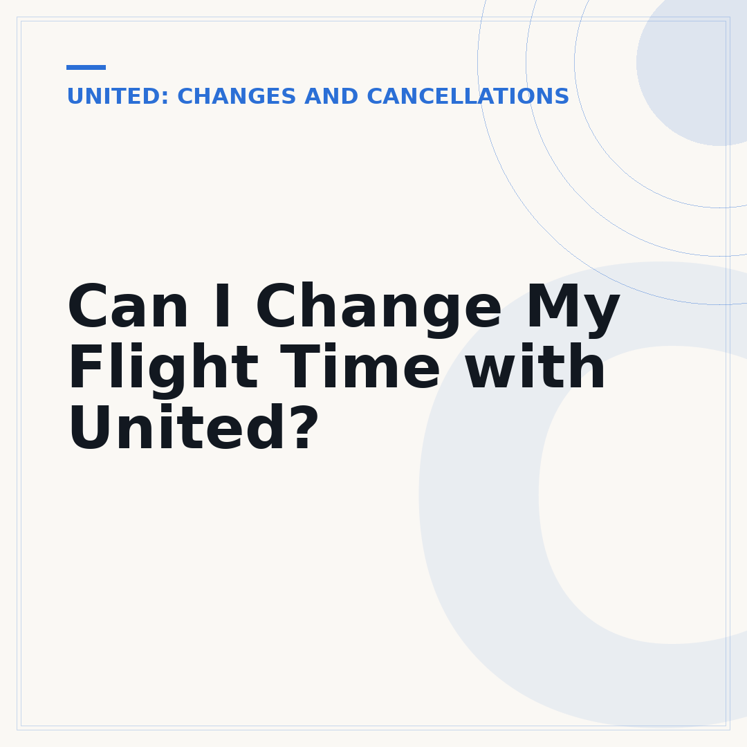 Can I Change My Flight Time with United?