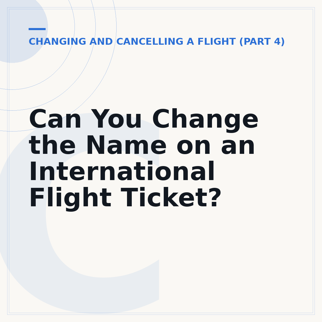 Can You Change the Name on an International Flight Ticket?