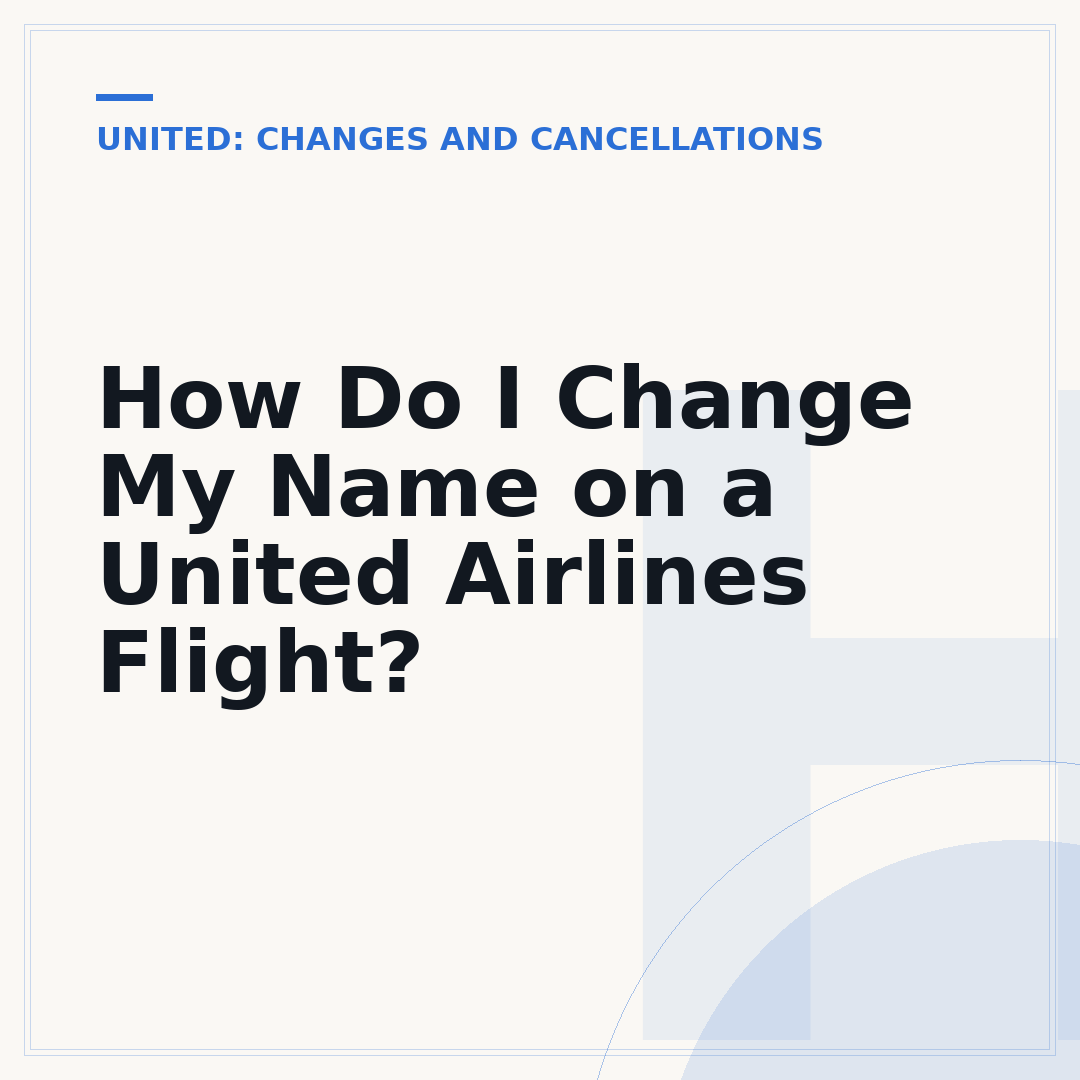How Do I Change My Name on a United Airlines Flight?