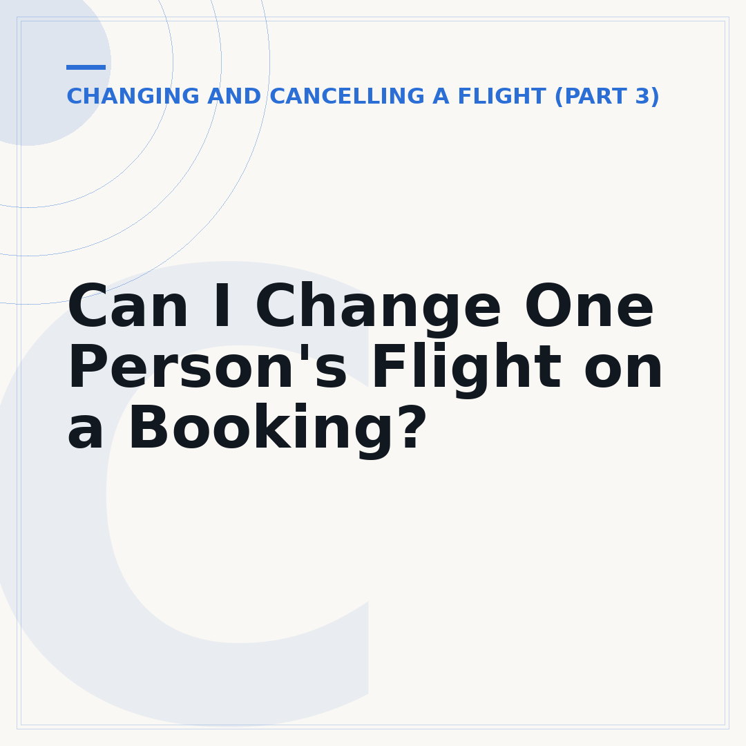 Can I Change One Person's Flight on a Booking?