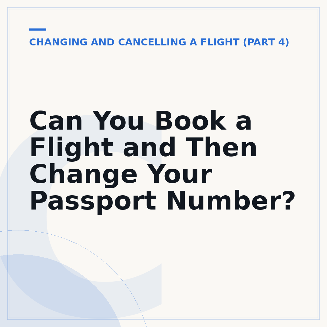 Can You Book a Flight and Then Change Your Passport Number?