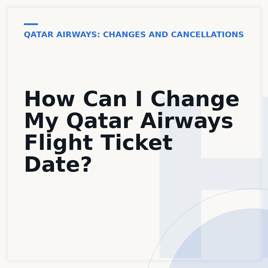 How Can I Change My Qatar Airways Flight Ticket Date?