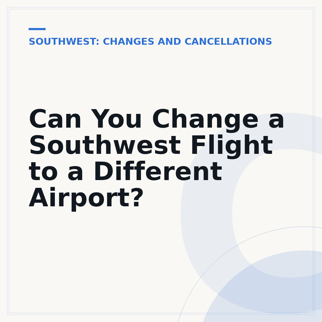 Can You Change a Southwest Flight to a Different Airport?