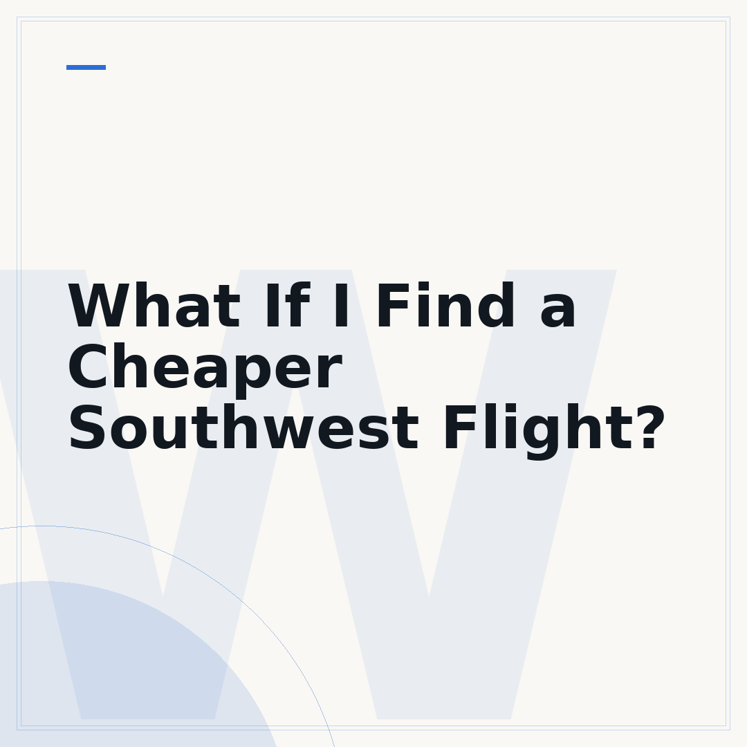 What If I Find a Cheaper Southwest Flight?