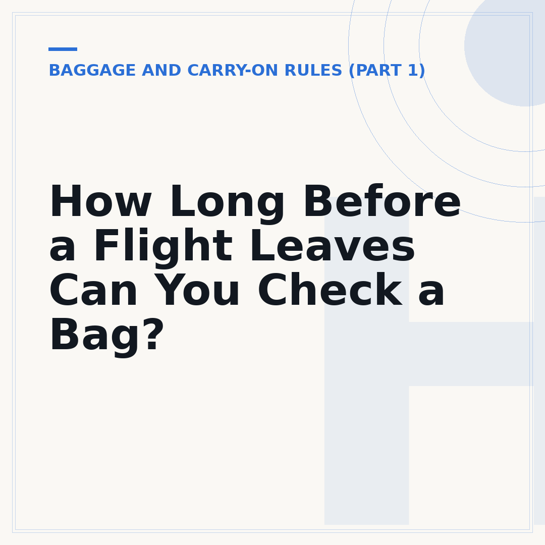 How Long Before a Flight Leaves Can You Check a Bag?