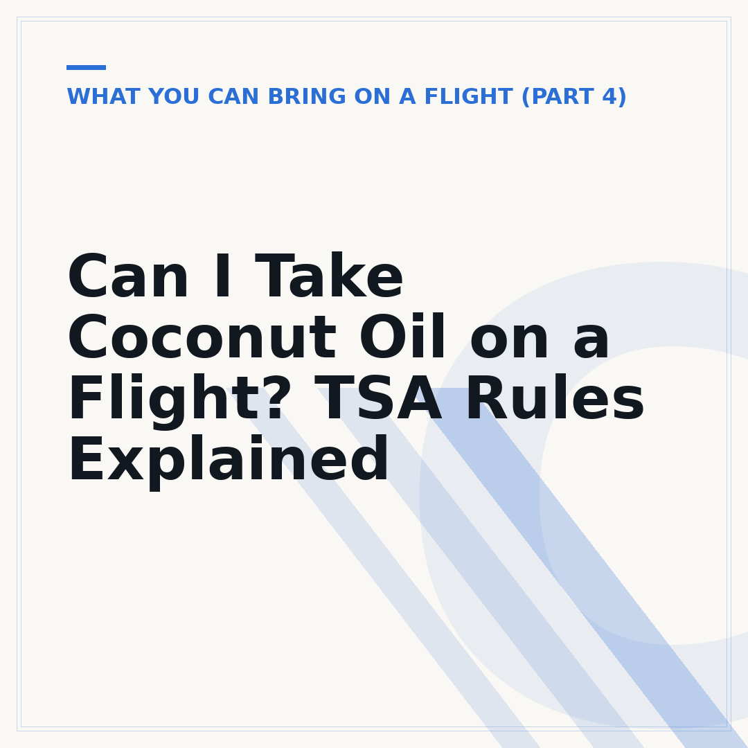Can I Take Coconut Oil on a Flight? TSA Rules Explained