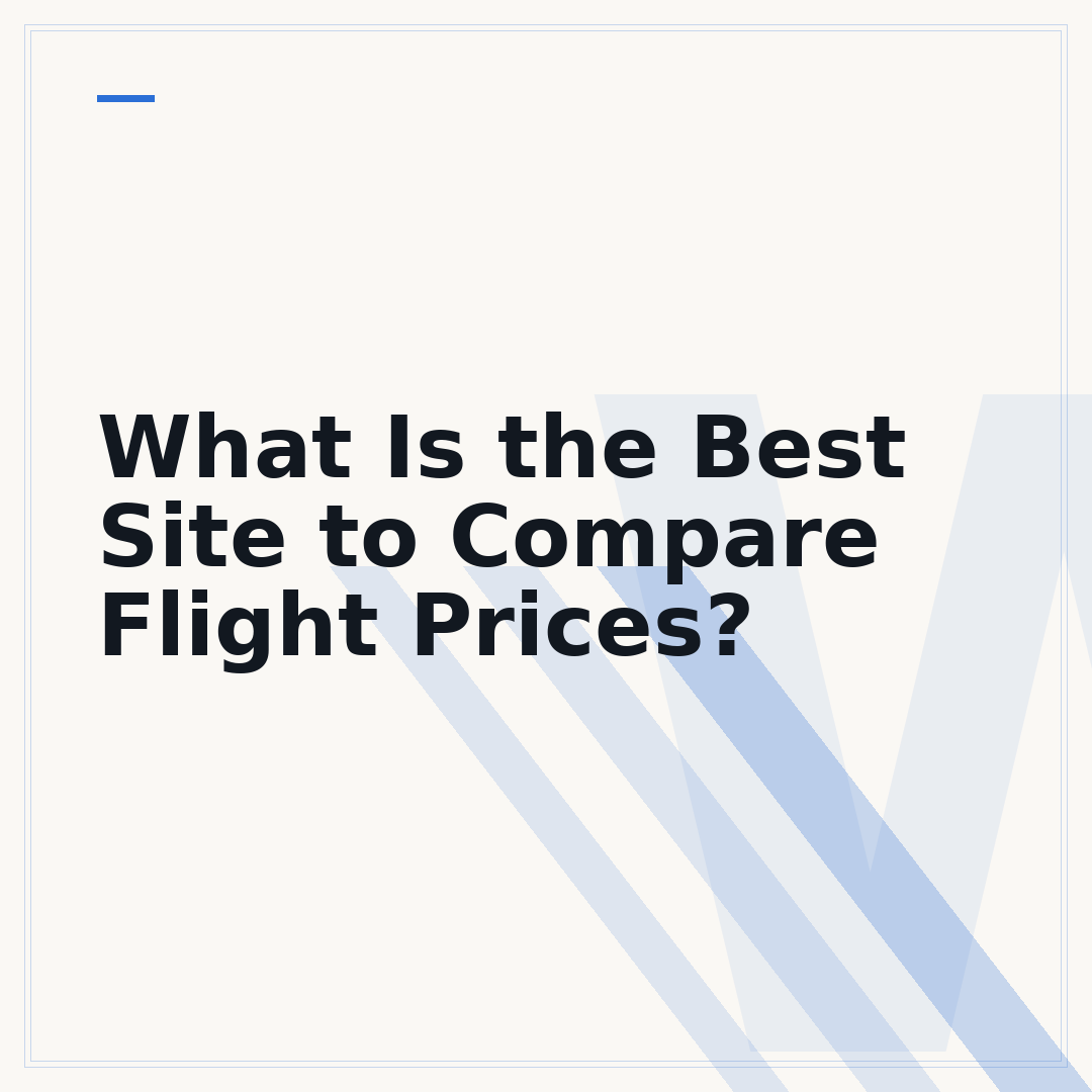 What Is the Best Site to Compare Flight Prices?