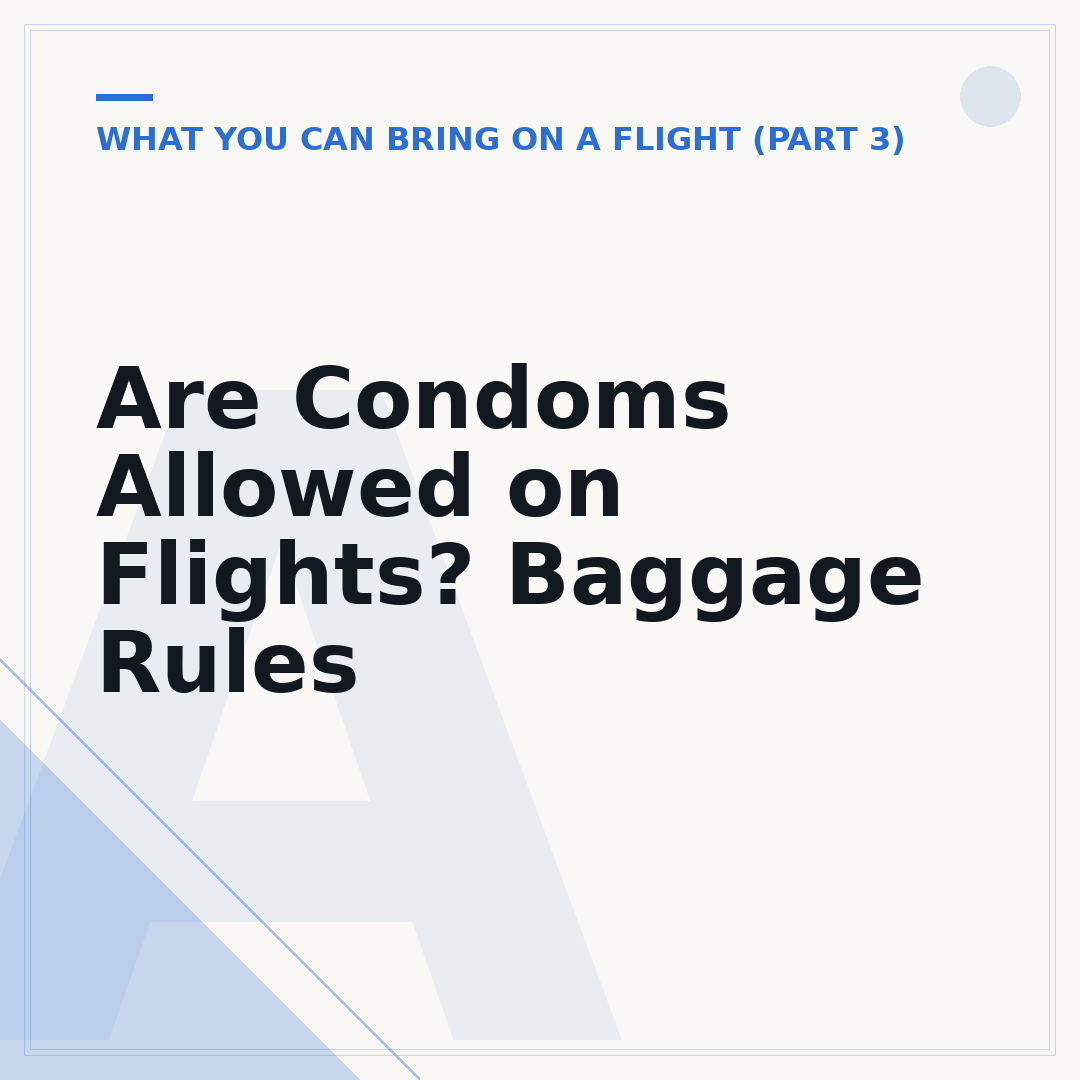 Are Condoms Allowed on Flights? Baggage Rules