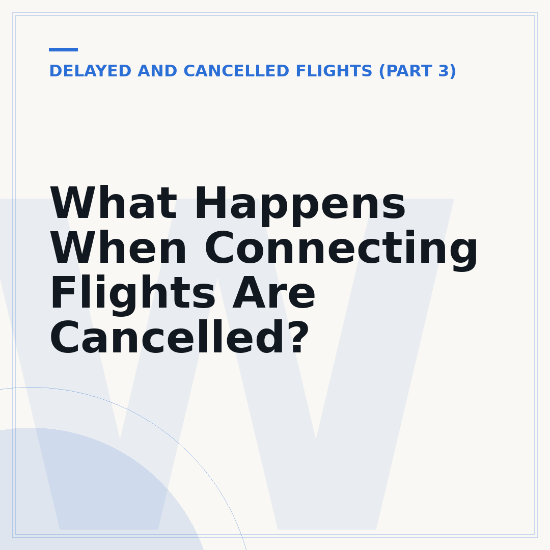 What Happens When Connecting Flights Are Cancelled?