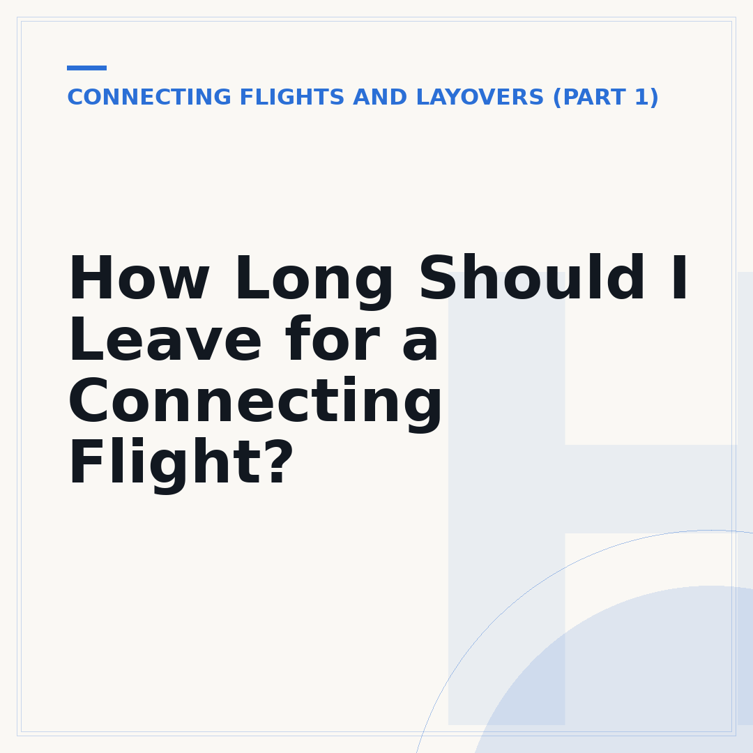 How Long Should I Leave for a Connecting Flight?