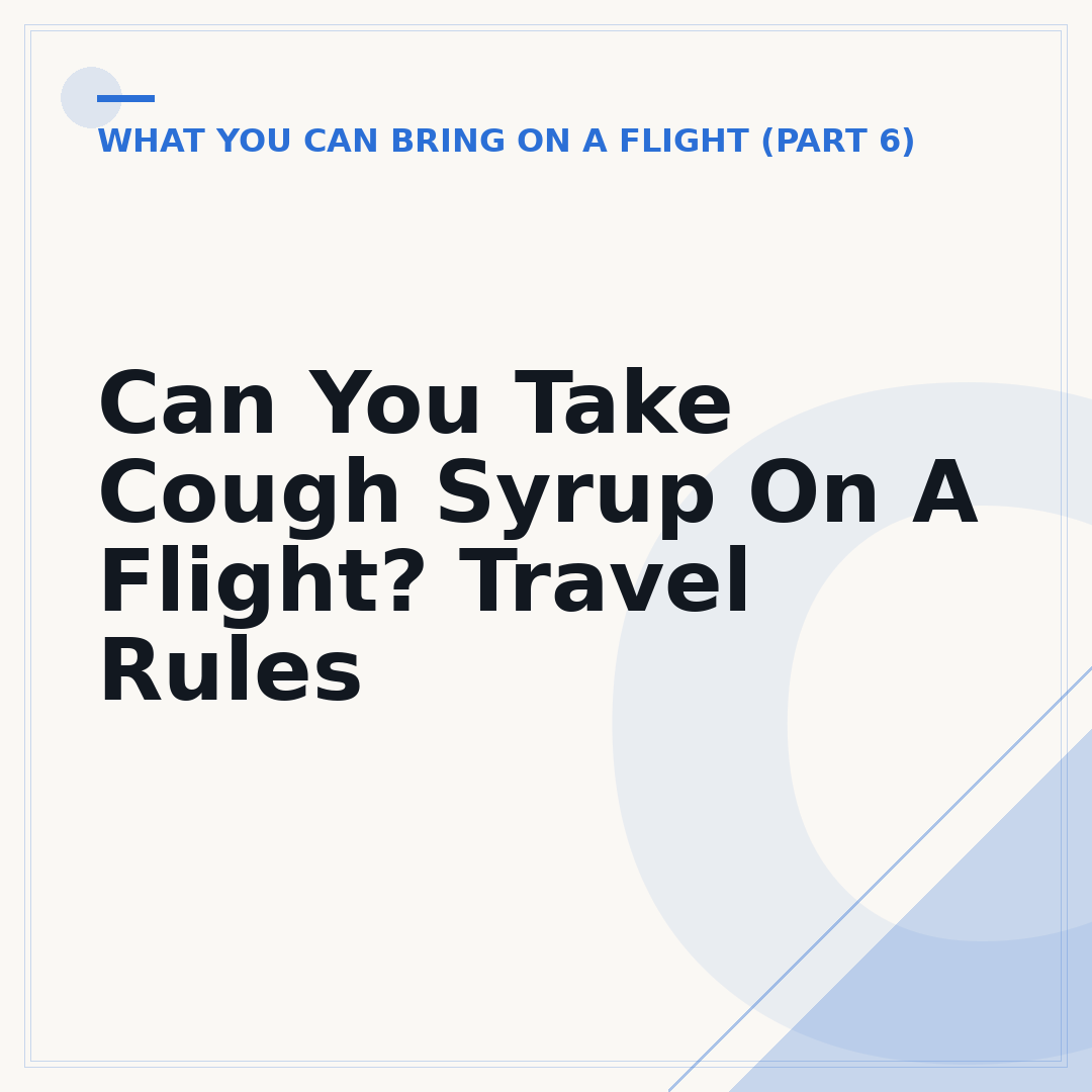 Can You Take Cough Syrup On A Flight? Travel Rules