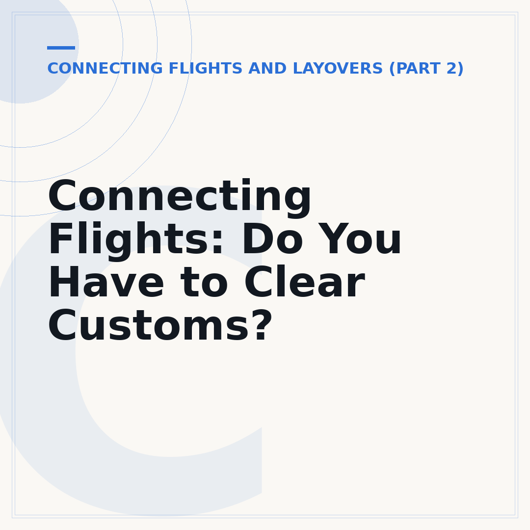 Connecting Flights: Do You Have to Clear Customs?